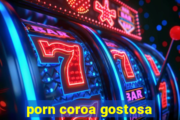 porn coroa gostosa